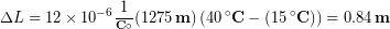 \begin{equation*} \Delta L = 12 \times 10^{-6} \frac{1}{\bold{^{C\circ}}}(1275\,\bold{m})\left( 40\,\bold{^{\circ}C}-(15\,\bold{^{\circ}C})\right) = 0.84\,\bold{m} \end{equation*}