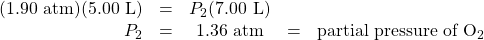 \begin{array}{rrcll} (1.90\text{ atm})(5.00\text{ L})&=&P_2(7.00\text{ L})&& \\ P_2&=&1.36\text{ atm}&=&\text{partial pressure of }\ce{O2} \end{array}
