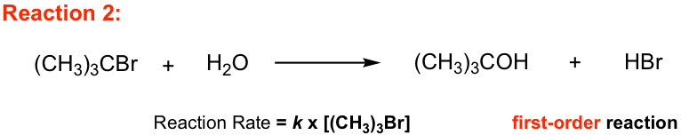 (CH3)3CBr + H20 = (CH3)3COH + HBr, reaction rate = k times [(CH3)3Br]