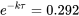 e^{-k\tau}=0.292