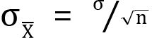 <mml:math xmlns:mml="http://www.w3.org/1998/Math/MathML" xmlns:m="http://schemas.openxmlformats.org/officeDocument/2006/math" display="block"><mml:msub><mml:mrow><mml:mi mathvariant="normal">σ</mml:mi></mml:mrow><mml:mrow><mml:mover accent="true"><mml:mrow><mml:mi mathvariant="normal">X</mml:mi></mml:mrow><mml:mo>-</mml:mo></mml:mover></mml:mrow></mml:msub><mml:mo>=</mml:mo><mml:mfrac bevelled="true"><mml:mrow><mml:mi mathvariant="normal">σ</mml:mi></mml:mrow><mml:mrow><mml:msqrt><mml:mi mathvariant="normal">n</mml:mi></mml:msqrt></mml:mrow></mml:mfrac></mml:math>