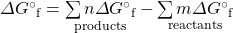 \Delta G^{\circ}{}_{\text{f}}=\underset{\text{products}}{\sum n\Delta G^{\circ}{}_{\text{f}}}-\underset{\text{reactants}}{\sum m\Delta G^{\circ}{}_{\text{f}}}