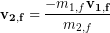\begin{equation*} \bold{v_{2,f}}= \frac{-m_{1,f}\bold{v_{1,f}}}{m_{2,f}} \end{equation*}