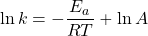 \ln k=-\dfrac{E_a}{RT}+\ln A