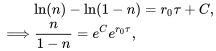 \begin{align} &\ln(n)-\ln(1-n) = r_0\tau+C,\\ \implies &\frac{n}{1-n}=e^Ce^{r_0\tau}, \end{align}