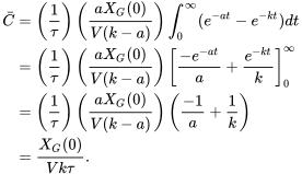 \begin{align} \bar{C}&=\left(\frac{1}{\tau}\right)\left(\frac{aX_G(0)}{V(k-a)}\right)\int_0^{\infty}(e^{-at}-e^{-kt})dt\\ &=\left(\frac{1}{\tau}\right)\left(\frac{aX_G(0)}{V(k-a)}\right)\left[\frac{-e^{-at}}{a}+\frac{e^{-kt}}{k}\right]_0^{\infty}\\ &=\left(\frac{1}{\tau}\right)\left(\frac{aX_G(0)}{V(k-a)}\right)\left(\frac{-1}{a}+\frac{1}{k}\right)\\ &=\frac{X_G(0)}{Vk\tau}. \end{align}