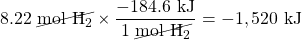 8.22\text{ }\cancel{\text{mol }\ce{H2}}\times \dfrac{-184.6\text{ kJ}}{1\text{ }\cancel{\text{mol }\ce{H2}}}=-1,520\text{ kJ}