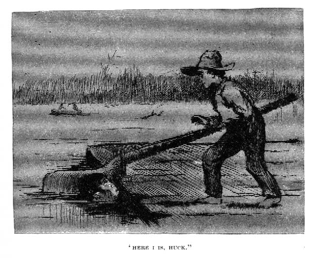 'Here I is, Huck.'
