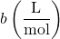 b \left(\dfrac{\text{L}}{\text{mol}}\right)