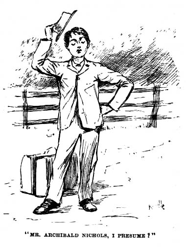 'Mr. Archibald Nichols, I presume?'