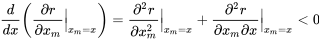 \begin{equation} \frac{d}{dx}\left(\frac{\partial r}{\partial x_m}\Big|_{x_m=x}\right)=\frac{\partial^2 r}{\partial x_m^2}\Big|_{x_m=x}+\frac{\partial^2 r}{\partial x_m\partial x}\Big|_{x_m=x}\lt 0 \end{equation}
