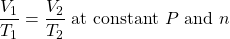 \dfrac{V_1}{T_1}=\dfrac{V_2}{T_2}\text{ at constant }P\text{ and }n