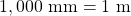 1,000\text{ mm}=1\text{ m}