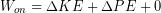 \begin{equation*} W_{on} = \Delta KE +\Delta PE + 0 \end{equation*}