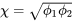 \chi=\sqrt{\phi_1\phi_2}