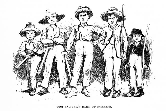 Tom Sawyer's band of robbers.