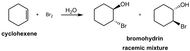 cyclohexene added with Br2 in the presence of water produces bromohydrin racemic mixture