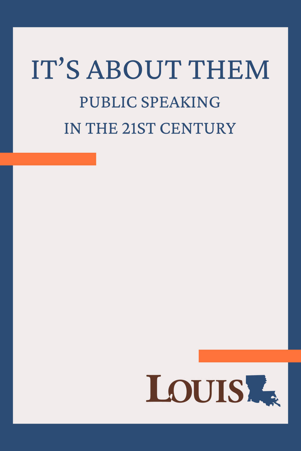 It’s About Them: Public Speaking in the 21st Century
