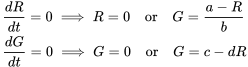 \begin{align*} &\frac{dR}{dt}=0 \implies R=0 \quad \mathrm{ or } \quad G=\frac{a-R}{b}\\ &\frac{dG}{dt}=0 \implies G=0 \quad \mathrm{ or }\quad G=c-dR \end{align*}