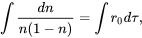 \begin{equation} \int\frac{dn}{n(1-n)} = \int r_0 d\tau, \end{equation}