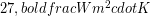 27, bold{frac{W}{m^2cdot K}}