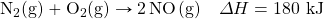 \ce{N2(g)}+\ce{O2(g)}\rightarrow \ce{2NO(g)}\quad \Delta H=180\text{ kJ}