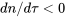 dn/d\tau \lt 0