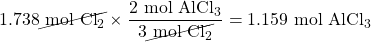 1.738\cancel{\text{ mol }\ce{Cl2}}\times \dfrac{2\text{ mol }\ce{AlCl3}}{3\cancel{\text{ mol }\ce{Cl2}}}=1.159\text{ mol }\ce{AlCl3}