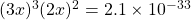 (3x)^3(2x)^2=2.1\times 10^{-33}