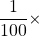 \dfrac{1}{100}\times