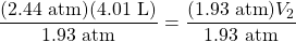 \dfrac{(2.44\text{ atm})(4.01\text{ L})}{1.93\text{ atm}}=\dfrac{(1.93\text{ atm})V_2}{1.93\text{ atm}}