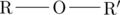 \chemfig{R-O-R'}