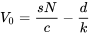 \begin{equation} V_0=\frac{sN}{c}-\frac{d}{k} \end{equation}