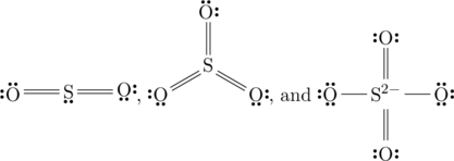 \chemfig{\Lewis{2:4:,O}=\Lewis{6:,S}=\Lewis{0:6:,O}}, \chemfig{\Lewis{4:6:,O}=[:30]S(=[:90]\Lewis{0:2:,O})=[:-30]\Lewis{0:6:,O}},\text{ and }\chemfig{\Lewis{2:4:6:,O}-\ce{S^{2-}}(=[:90]\Lewis{0:4:,O})(=[:-90]\Lewis{0:4:,O})-\Lewis{0:2:6:,O}}