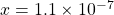 x=1.1\times 10^{-7}