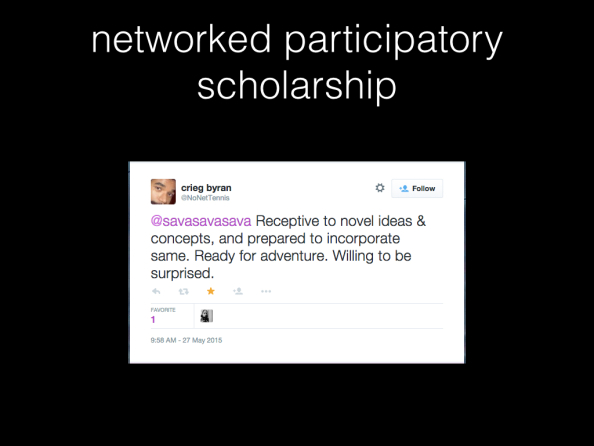 networked participatory scholarship. Screenshot of tweet by crieg byran. Text: Receptive to novel ideas & concepts, and prepared to incorporate same. Ready for adventure. Willing to be surprised.