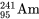 _{95}^{241}\text{Am}