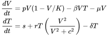 \begin{align} \frac{dV}{dt} &= pV(1-V/K)-\beta VT - \mu V\\ \frac{dT}{dt} &= s+rT\left(\frac{V^2}{V^2+c^2}\right)-\delta T \end{align}