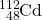 \ce{^112_48Cd}