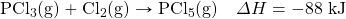 \ce{PCl3(g)}+\ce{Cl2(g)}\rightarrow \ce{PCl5(g)}\quad \Delta H=-88\text{ kJ}