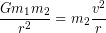 \begin{equation*} \frac{Gm_1 m_2}{r^2}   = m_2 \frac{v^2}{r} \end{equation*}