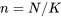 n=N/K