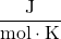 \dfrac{\text{J}}{\text{mol}\cdot \text{K}}