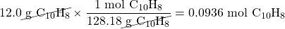 12.0\cancel{\text{ g }\ce{C10H8}}\times\dfrac{1\text{ mol }\ce{C10H8}}{128.18\cancel{\text{ g }\ce{C10H8}}}=0.0936\text{ mol }\ce{C10H8}