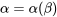 \alpha=\alpha(\beta)