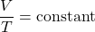 \dfrac{V}{T}=\text{constant}