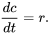 \begin{equation} \frac{dc}{dt} = r. \end{equation}