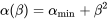 \begin{equation} \alpha(\beta)=\alpha_{\text{min}}+\beta^2 \end{equation}