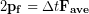 \begin{equation*} 2\bold{p_f} = \Delta t \bold{F_{ave}} \end{equation*}