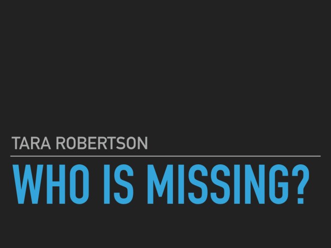 Tara Robertson, Who is missing?